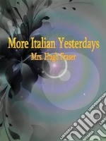 More Italian Yesterdays. E-book. Formato EPUB ebook