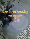 More Italian Yesterdays. E-book. Formato EPUB ebook