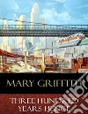 Three Hundred Years Hence: Illustrated. E-book. Formato EPUB ebook di Mary Griffith