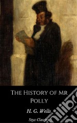 The History of Mr Polly. E-book. Formato EPUB