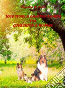 Love Story A Quattro Zampe Tra Giulietta E Romeo. E-book. Formato EPUB ebook di Concetta Di Pietro