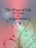 The Ways of Life: Two Stories . E-book. Formato Mobipocket