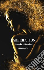 Aberration Poesie &amp; Pensieri. E-book. Formato EPUB ebook