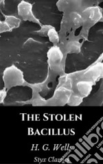 The Stolen Bacillus. E-book. Formato EPUB ebook