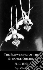 The Flowering of the Strange Orchid. E-book. Formato EPUB ebook