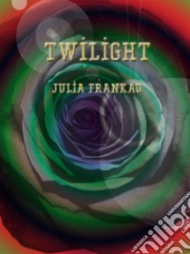 Twilight. E-book. Formato EPUB ebook di Julia Frankau