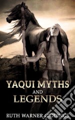 Yaqui Myths And Legends. E-book. Formato EPUB ebook