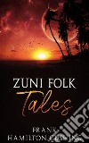 Zuni Folk Tales. E-book. Formato EPUB ebook