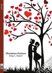 Sfumature d'amore. E-book. Formato EPUB ebook di Angy C. Argent