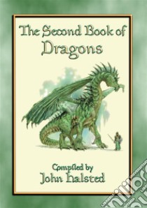 THE SECOND BOOK OF DRAGONS - 28 tales of dragons: 28 wonderfully unique dragons stories for children. E-book. Formato EPUB ebook di Anon E. Mouse