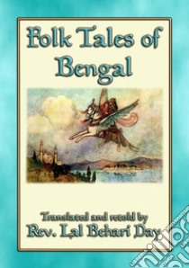 FOLK TALES OF BENGAL - 22 Bengali Children's Stories: 22 children's stories from the Hooghly River delta. E-book. Formato PDF ebook di Anon E. Mouse