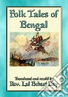 FOLK TALES OF BENGAL - 22 Bengali Children's Stories: 22 children's stories from the Hooghly River delta. E-book. Formato EPUB ebook