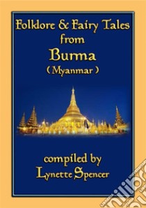 FOLKLORE AND FAIRY TALES FROM BURMA - 21 Old Burmese Folk and Fairy tales: 21 children's stories from old Siam. E-book. Formato EPUB ebook di Anon E. Mouse