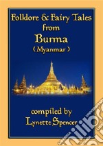 FOLKLORE AND FAIRY TALES FROM BURMA - 21 Old Burmese Folk and Fairy tales: 21 children's stories from old Siam. E-book. Formato EPUB ebook