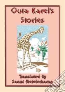 OUTA KAREL'S STORIES - 15 South African Folk and Fairy Tales: 15 children's stories from the tip of Africa. E-book. Formato EPUB ebook di Anon E. Mouse