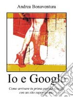 Io e Google. E-book. Formato EPUB ebook