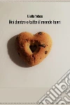 Noi dentro e tutto il mondo fuori: L'amore oltre ogni pregiudizio. E-book. Formato EPUB ebook di Giulia Tolace