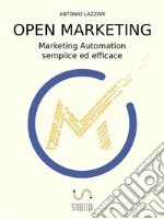 Open MarketingMarketing Automation semplice ed efficace. E-book. Formato EPUB