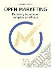 Open MarketingMarketing Automation semplice ed efficace. E-book. Formato EPUB ebook di Antonio Lazzari