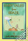 FAIRY TALES FROM BRAZIL - 18 South American Stories. E-book. Formato EPUB ebook