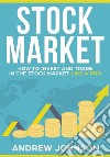 Stock Market:  How to Invest and Trade in the Stock Market Like a ProStock Market Trading Secrets. E-book. Formato Mobipocket ebook