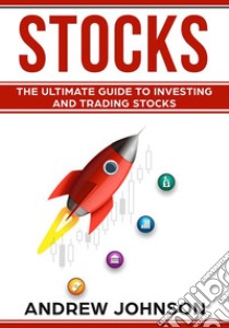 Stocks: The Ultimate Guide to Investing and Trading StocksGetting an Edge with Trading Stocks. E-book. Formato PDF ebook di Andrew Johnson