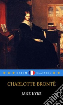 Jane Eyre (fr) (Dream Classics). E-book. Formato EPUB ebook di Charlotte Brontë