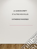 La garden-party   et autres nouvelles. E-book. Formato Mobipocket ebook