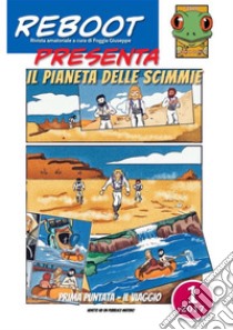 Reboot presenta: IL PIANETA DELLE SCIMMIE 1IL VIAGGIO. E-book. Formato PDF ebook di Foggia Giuseppe