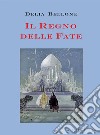 Il regno delle fate. E-book. Formato EPUB ebook