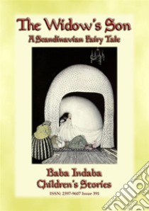 THE WIDOW’S SON - A Scandinavian Fairy Tale: Baba Indaba Children's Stories - Issue 391. E-book. Formato EPUB ebook di Anon E. Mouse