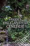 Favole Dall' Antico Cenedese. E-book. Formato EPUB ebook di Alfredo Giorgio Parisi