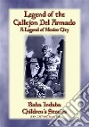 LEGEND OF THE CALLEJÓN DEL ARMADO - an old legend of Mexico City: Baba Indaba’s Children's Stories - Issue 393. E-book. Formato EPUB ebook