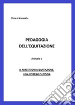 Pedagogia dell'equitazione: Il maestro di equitazione. Una possibile utopia. E-book. Formato EPUB ebook