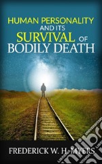 Human Personality and its Survival of Bodily Death. E-book. Formato Mobipocket ebook