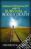 Human Personality and its Survival of Bodily Death. E-book. Formato EPUB ebook di Frederick W. H. Myers