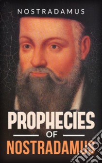 Prophecies of Nostradamus. E-book. Formato EPUB ebook di Nostradamus