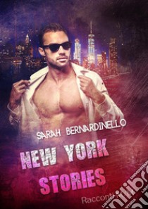 New York Stories. E-book. Formato EPUB ebook di Sarah Bernardinello