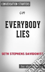 Everybody Lies: by Seth Stephens-Davidowitz??????? - Conversation Starters. E-book. Formato EPUB ebook