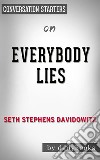 Everybody Lies: by Seth Stephens-Davidowitz??????? - Conversation Starters. E-book. Formato EPUB ebook