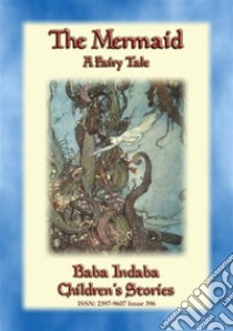 THE MERMAID - A children's tale told by H C Andersen: Baba Indaba’s Children's Stories - Issue 396. E-book. Formato PDF ebook di Hans Christian Andersen