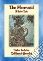 THE MERMAID - A children's tale told by H C Andersen: Baba Indaba’s Children's Stories - Issue 396. E-book. Formato PDF ebook