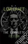 H. P. Lovecraft: The Complete Fiction. E-book. Formato EPUB ebook di H. P. Lovecraft