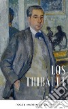 Los Thibault. E-book. Formato EPUB ebook di Roger Martin du Gard