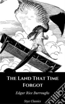 The Land That Time Forgot. E-book. Formato EPUB ebook di Edgar Rice Burroughs