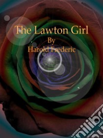 The Lawton Girl. E-book. Formato EPUB ebook di Harold Frederic