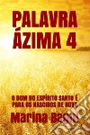 Palavra Ázima 4: O DOM DO ESPÍRITO SANTO É PARA OS NASCIDOS DE NOVO. E-book. Formato Mobipocket ebook