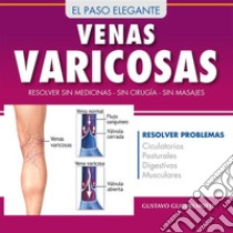 Venas Varicosas - Solución definitivaSin medicinas, cirugía o masajes. E-book. Formato PDF ebook di Gustavo Guglielmotti