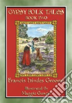 GYPSY FOLK TALES - BOOK TWO - 39 illustrated Gypsy tales39 illustrated Gypsy children's stories from Transylvania, Slovakia, Moravia, Bohemia, Poland, England, Wales and Scotland. E-book. Formato Mobipocket ebook