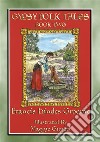 GYPSY FOLK TALES - BOOK TWO - 39 illustrated Gypsy tales39 illustrated Gypsy children's stories from Transylvania, Slovakia, Moravia, Bohemia, Poland, England, Wales and Scotland. E-book. Formato EPUB ebook